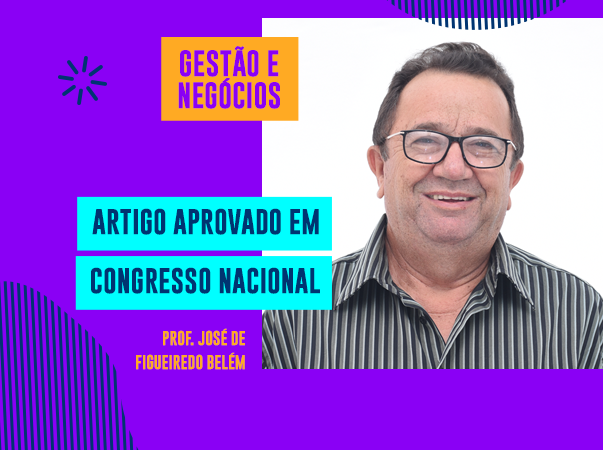 Professor de Gestão e Negócios tem artigo aprovado em congresso nacional